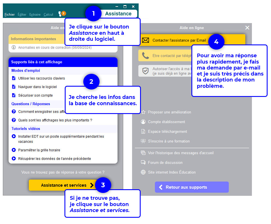 Je clique sur le bouton en haut à droite du logiciel.Je cherche les infos dans la base de connaissances. Si je ne trouve pas, je clique sur le bouton Assistance et services. Pour avoir ma réponse plus rapidement, je fais ma demande par e-mail et je suis très précis dans la description de mon problème.